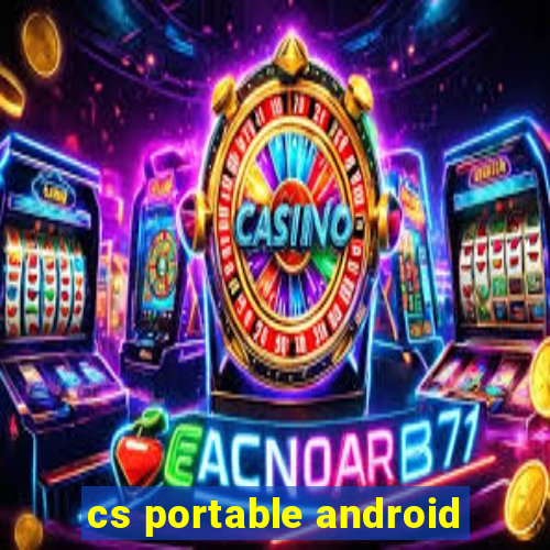 cs portable android